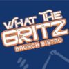 What the Gritz What the Gritz