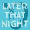 Later That Night-31st Street Stage / Gazebo-Jun 20, 2025