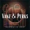 Vanz & Perks Acoustic Duo-34th Street Stage / Gazebo-July 25, 2025