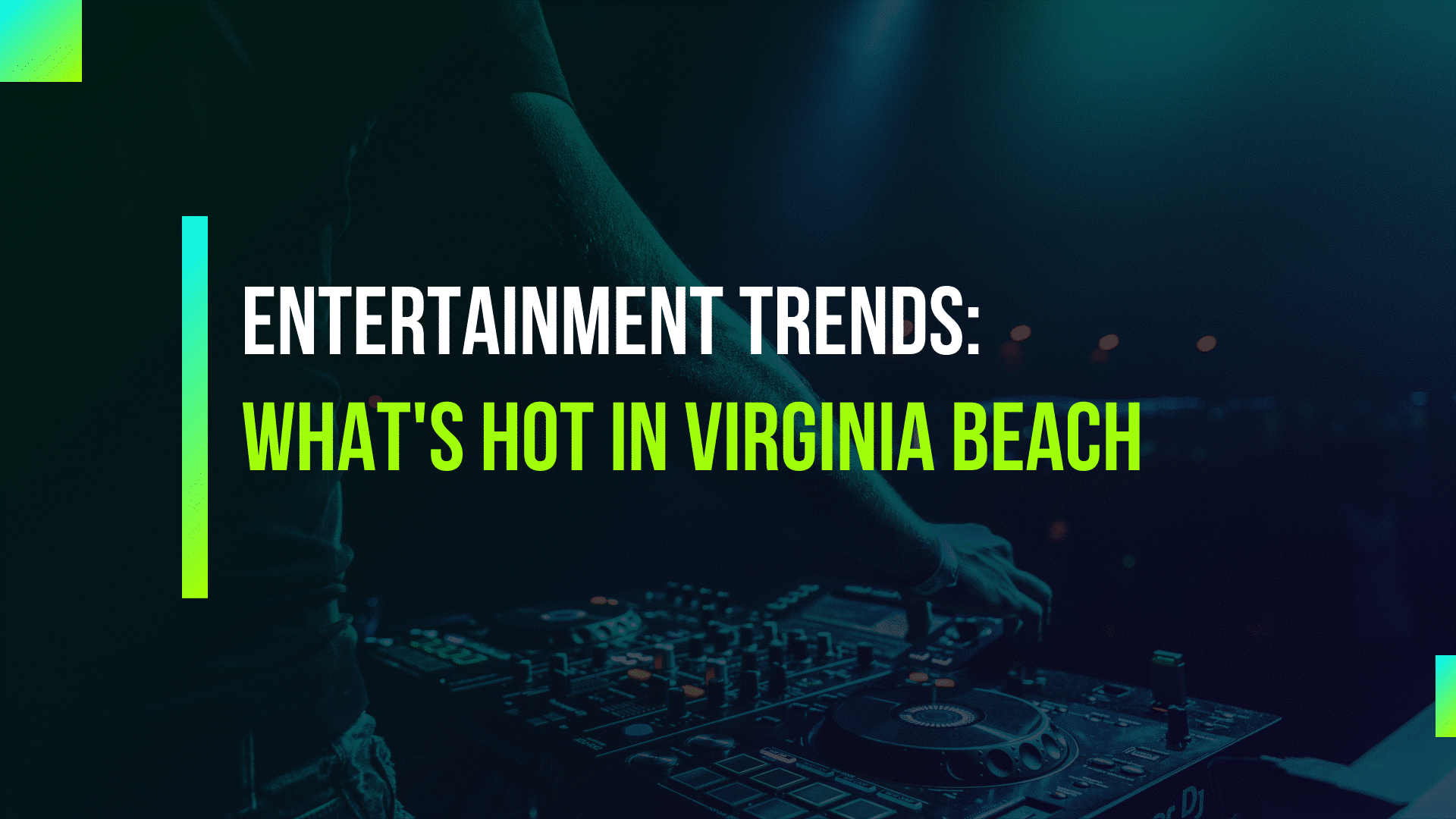 Entertainment Trends What's Hot in Virginia Beach Virginia Beach, VA