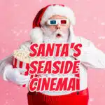 Event - Santa’s Seaside Cinema